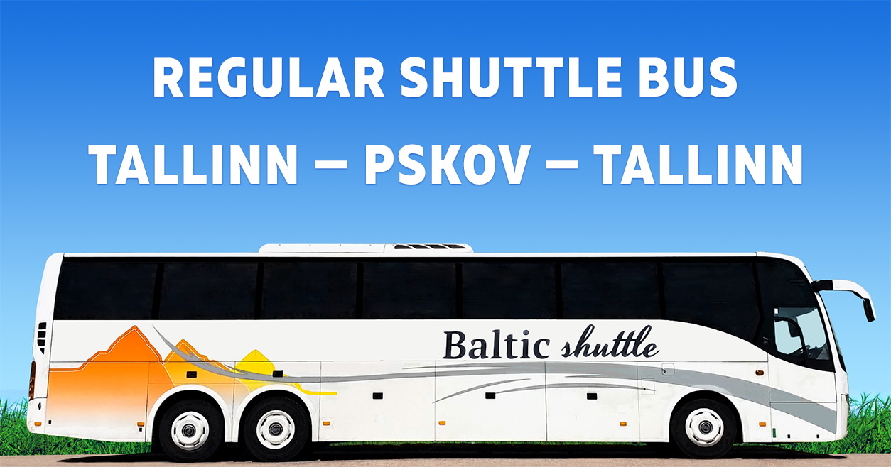 Baltic Shuttle bus Tallinn - Pskov - Tallinn